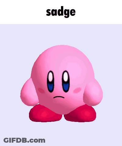 A Pink Kirby With A Sad Face And The Words Sadge Below It GIF