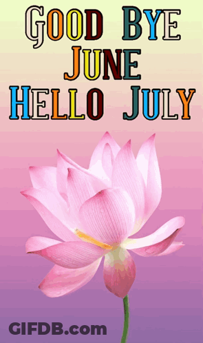 A Pink Lotus Flower With The Words Good Bye June Hello July GIF