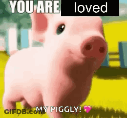 A Pink Pig Is Standing In A Field With The Words `` You Are Loved My Piggly '' Written On It . GIF