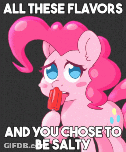 A Pink Pony Eating A Popsicle With The Words All These Flavors And You Chose To Be Salty Below It GIF
