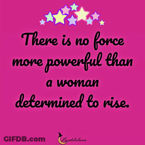 A Pink Poster With A Quote That Says There Is No Force More Powerful Than A Woman Determined To Rise GIF