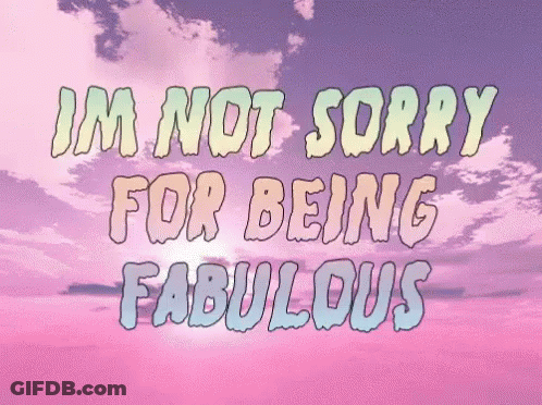 A Pink Sky With The Words Im Not Sorry For Being Fabulous GIF
