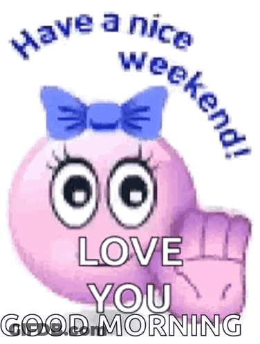 A Pink Smiley Face With Big Eyes And A Blue Bow On Its Head Says `` Have A Nice Weekend ! '' GIF