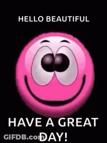 Pink Smiley Face With Hello Beautiful Have A Great Day GIF