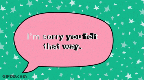 Pink Speech Bubble Saying I'm Sorry You Felt That Way GIF