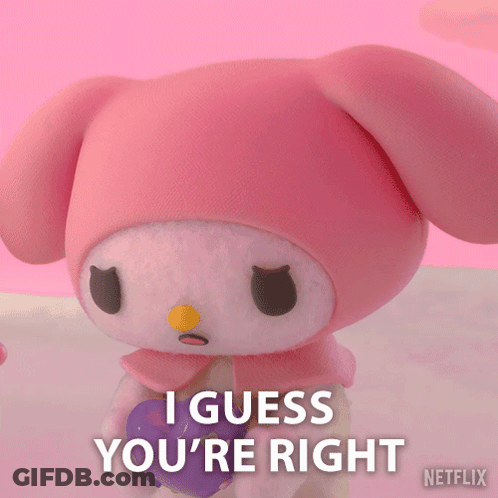 A Pink Stuffed Animal With The Words I Guess You 'Re Right On The Bottom GIF
