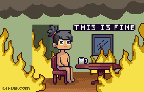 A Pixel Art Drawing Of A Girl Sitting At A Table With Fire Behind Her And The Words " This Is Fine " Above Her GIF