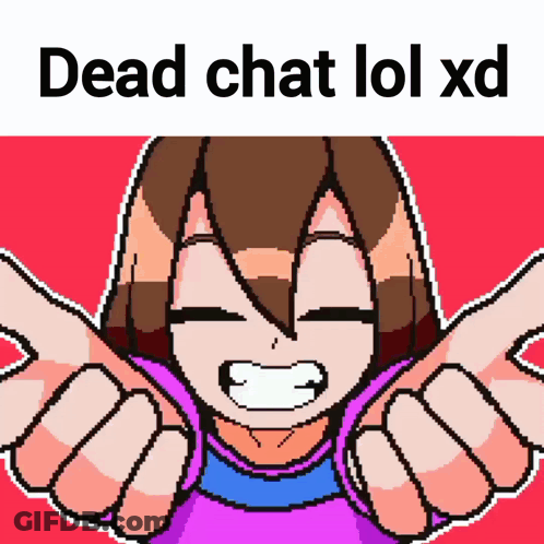 A Pixel Art Drawing Of A Girl With The Words Dead Chat Lol Xd Above Her GIF