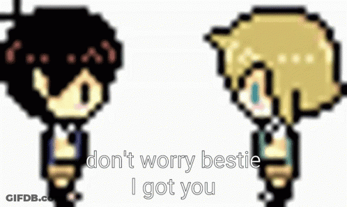 A Pixel Art Of A Boy And A Girl Talking To Each Other With The Words `` Don T Worry Bestie I Got You '' GIF