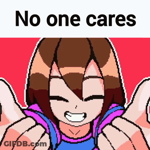 A Pixel Art Of A Girl Giving A Thumbs Up With The Words No One Cares Behind Her GIF