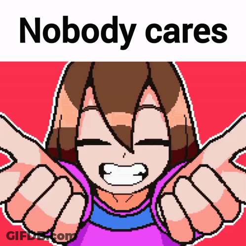 A Pixel Art Of A Girl With The Words " Nobody Cares " Below Her GIF