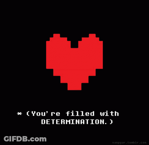 A Pixel Art Of A Heart With The Words " You 'Re Filled With Determination " Below It GIF