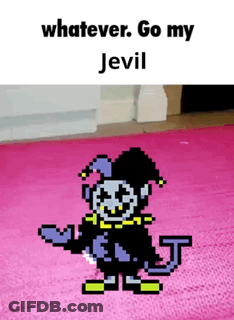 A Pixel Art Of A Jester With The Words " Whatever Go My Jevil " On The Bottom GIF
