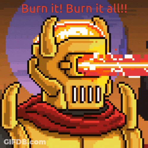 A Pixel Art Of A Robot With The Words Burn It Burn It All Below It GIF