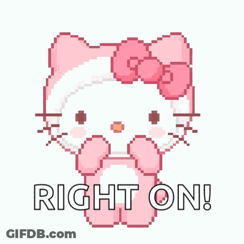 A Pixel Art Of Hello Kitty With The Words Right On Written Below Her GIF