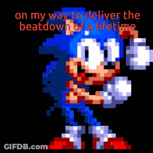 A Pixel Art Of Sonic The Hedgehog With The Words " On My Way To Deliver The Beatdown Of A Lifetime " GIF