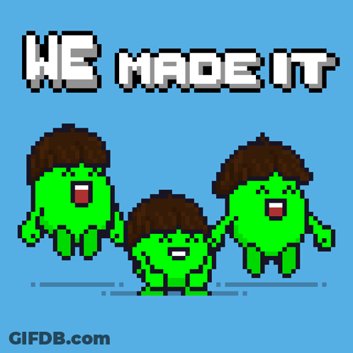 A Pixel Art Of Three Green Characters With The Words " We Made It " Below Them GIF