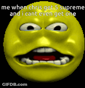 A Pixelated Smiley Face With A Caption That Says Me When Chris Get 5 Supreme And I Cant Even Get One GIF