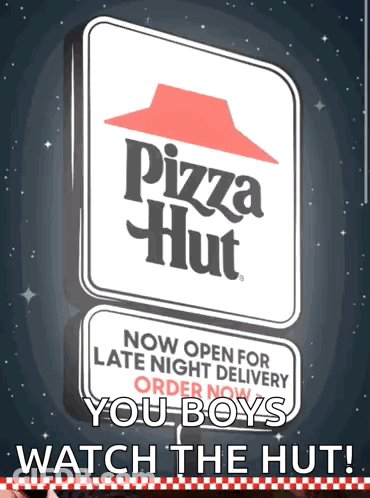 A Pizza Hut Sign That Says Now Open For Late Night Delivery You Boys Watch The Hut GIF