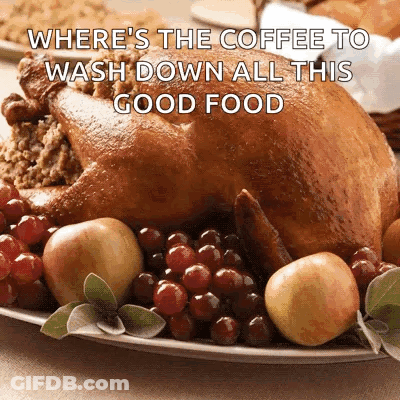 A Plate Of Food With The Words Where 'S The Coffee To Wash Down All This Good Food Above It GIF