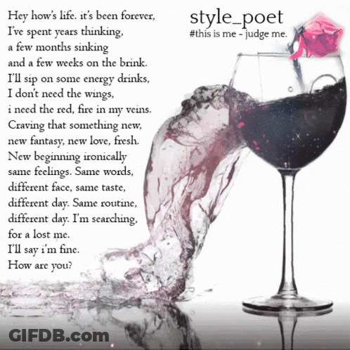 A Poem Titled Hey How 'S Life It 'S Been Forever With A Wine Glass GIF