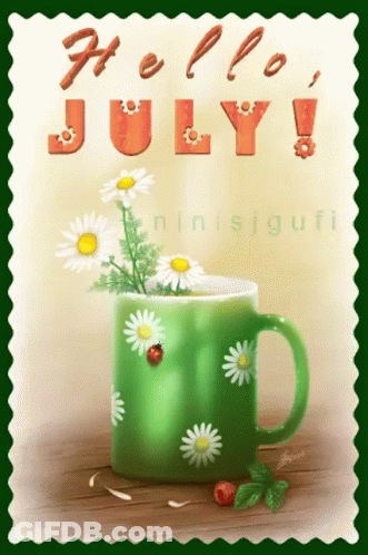 A Postcard That Says Hello July With A Green Mug GIF