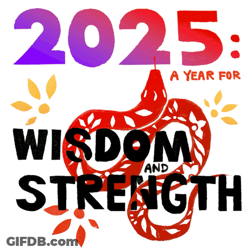 A Poster For 2025 With A Snake And The Words Wisdom And Strength GIF