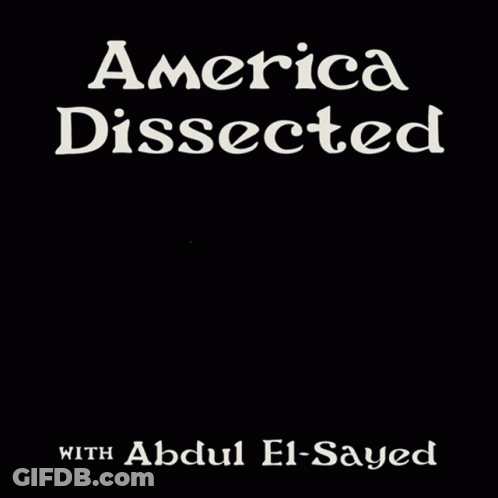 A Poster For America Dissected By Abdul El-Sayed GIF