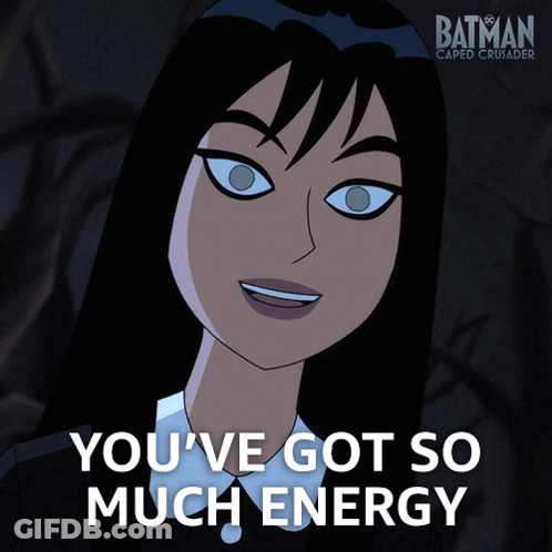A Poster For Batman Caped Crusader Shows A Cartoon Character And Says " You 'Ve Got So Much Energy " GIF