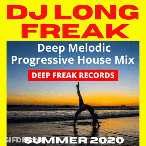 A Poster For Dj Long Freak Deep Melodic Progressive House Mix Summer 2020 GIF