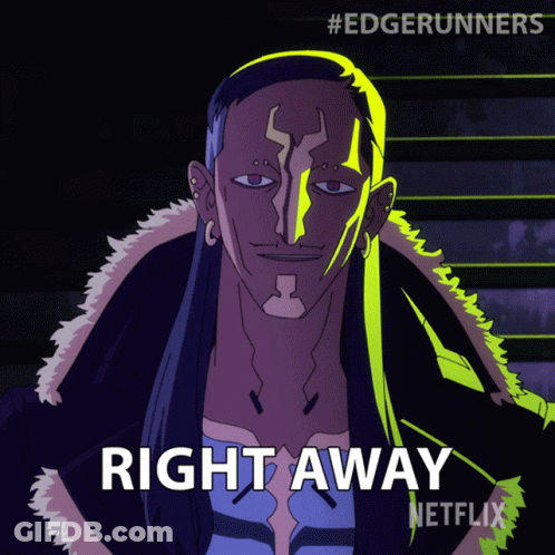 A Poster For Edgerunners Shows A Man With Long Hair And The Words Right Away GIF
