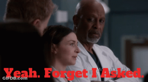 A Poster For Grey 'S Anatomy Says Yeah Forget I Asked In Red GIF