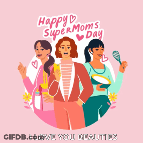 A Poster For Happy Super Moms Day With Three Women GIF