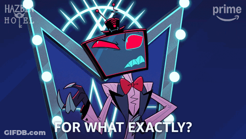 A Poster For Hazbin Hotel With A Cartoon Character And The Words For What Exactly GIF