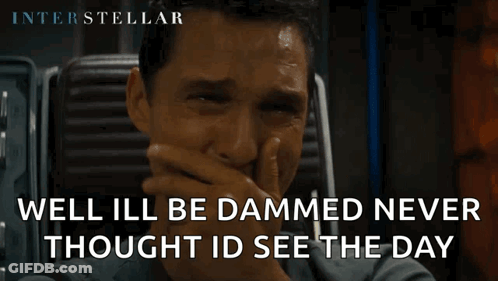 A Poster For Interstellar Shows A Man Crying And Says Well Ill Be Dammed Never Thought Id See The Day GIF