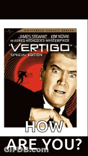 A Poster For James Stewart 'S Vertigo With The Caption " How Are You " GIF