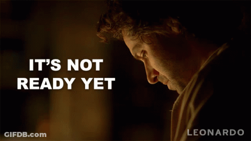 A Poster For Leonardo Shows A Man Looking Down And The Words It 'S Not Ready Yet GIF