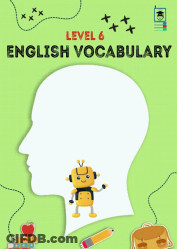 A Poster For Level 6 English Vocabulary With A Robot Holding A Pencil GIF