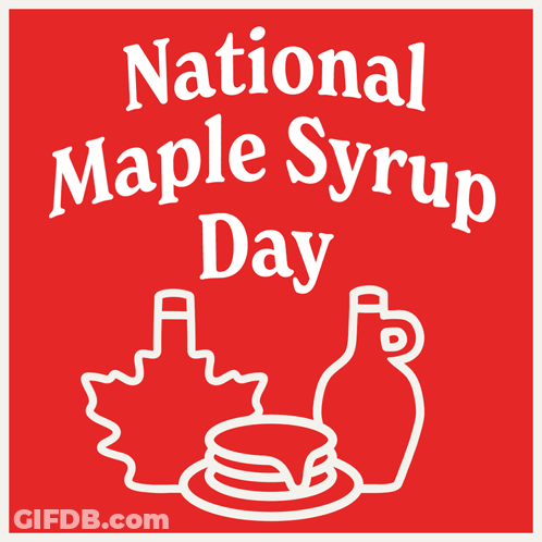 A Poster For National Maple Syrup Day With A Maple Leaf And Syrup GIF
