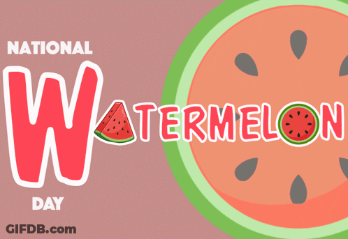 A Poster For National Watermelon Day With A Watermelon Slice GIF