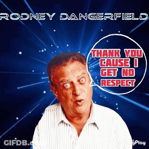 A Poster For Rodney Dangerfield Shows A Man With A Speech Bubble That Says Thank You Cause I Get No Respect GIF