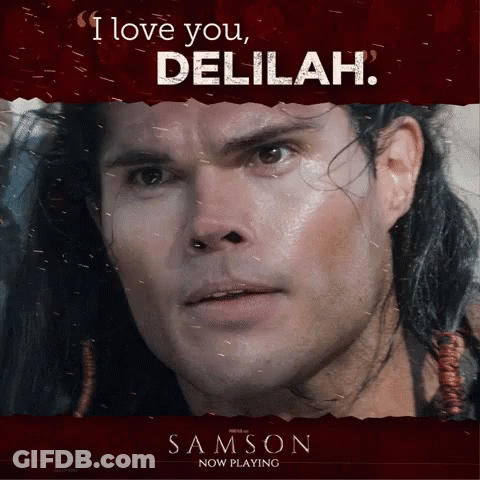 A Poster For Samson Shows A Man With Long Hair And The Words " I Love You Delilah " GIF