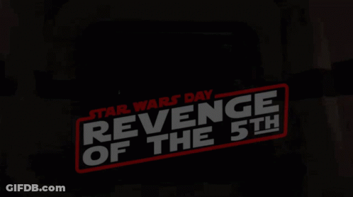 A Poster For Star Wars Day Revenge Of The 5Th With Darth Vader In The Background GIF