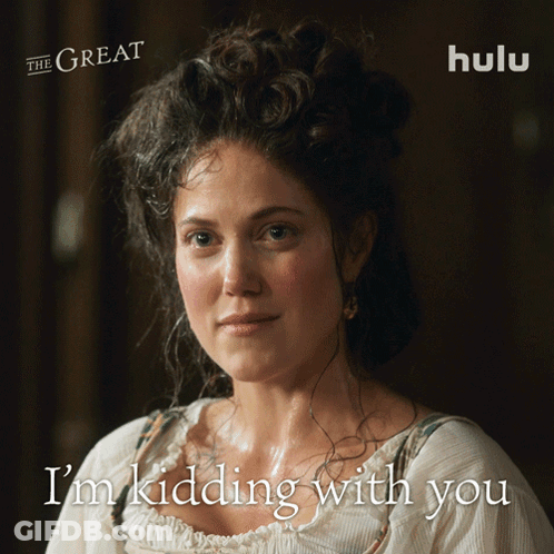 A Poster For The Great Shows A Woman With A Caption Saying I 'M Kidding With You GIF