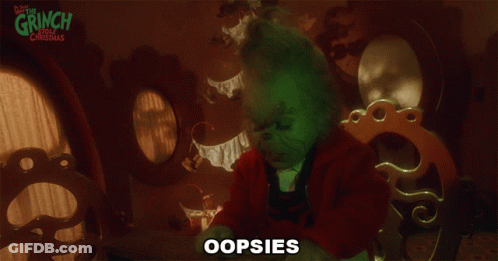 A Poster For The Grinch That Says Oopsies GIF