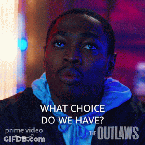 A Poster For The Outlaws Shows A Man In A Blue Jacket And Says What Choice Do We Have GIF