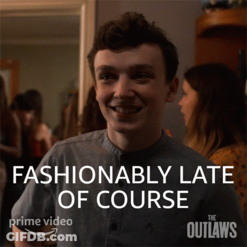 A Poster For The Outlaws Shows A Man Smiling And Says Fashionably Late Of Course GIF
