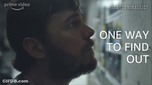 A Poster For The Terminal List Shows A Man With A Beard And Says One Way To Find Out GIF