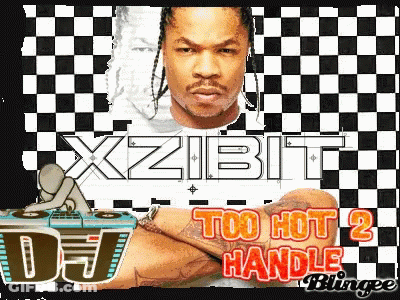 A Poster For Xzibit Too Hot 2 Handle Dj GIF