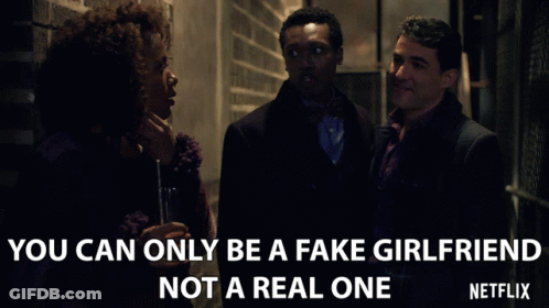 A Poster From Netflix That Says You Can Only Be A Fake Girlfriend Not A Real One On It GIF